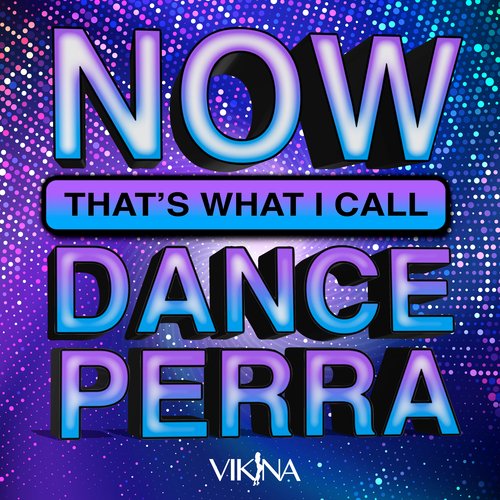 NOW THAT&#039;S WHAT I CALL DANCE PERRA (REMIX PACK)_poster_image