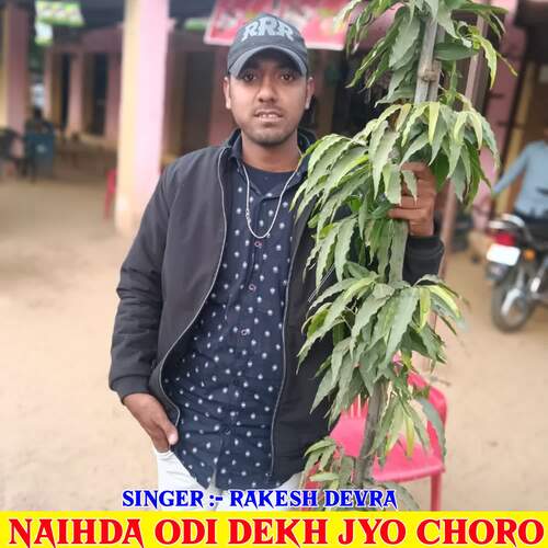 Naihda Odi Dekh Jyo Choro