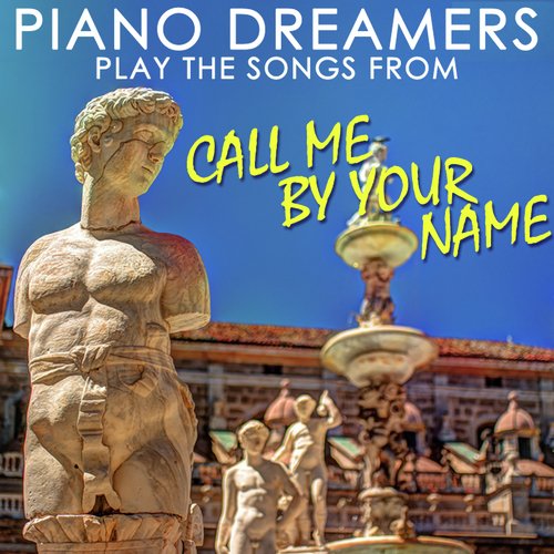 Piano Dreamers Play the Songs from Call Me By Your Name (Instrumental)_poster_image