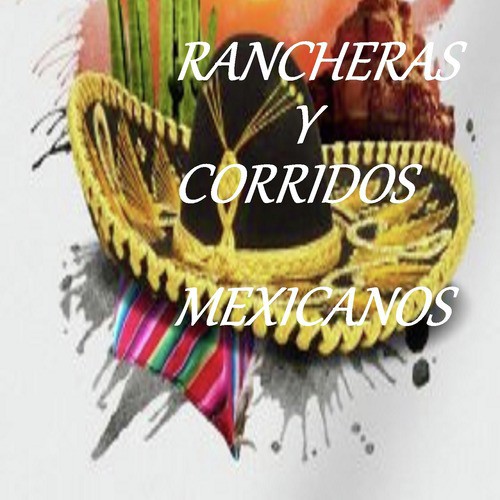 Rancheras y Corridos Mexicanos