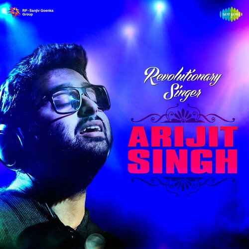 Revolutionary Singer - Arijit Singh