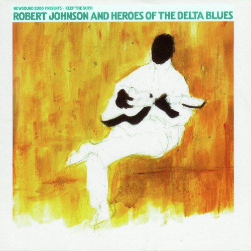Robert Johnson and Heroes of the Delta Blues