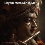 Shyam Mera Sanso Mei