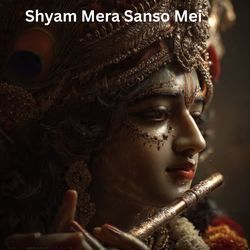Shyam Mera Sanso Mei