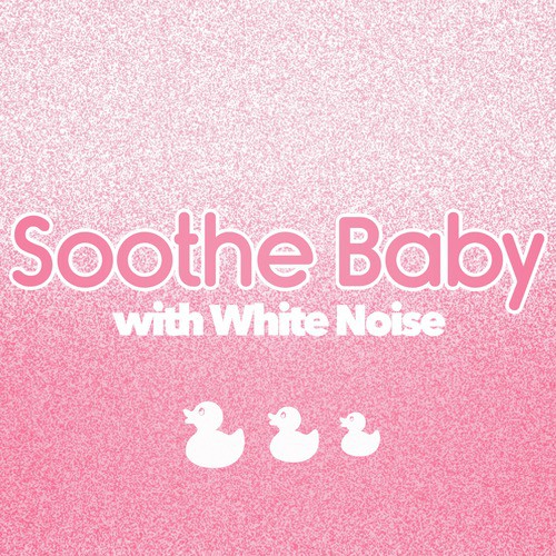 Soothe Baby with White Noise