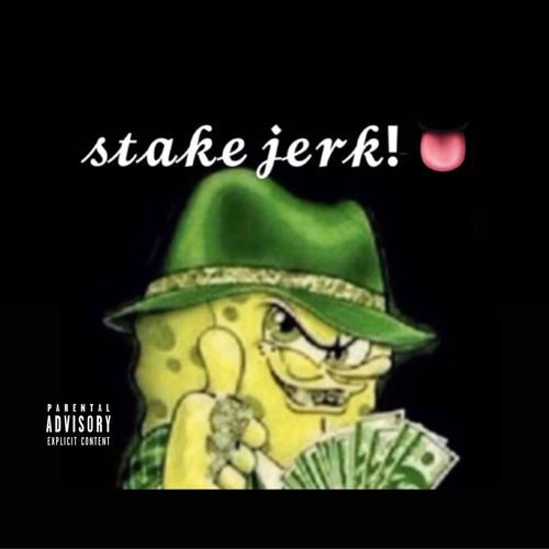 Stake Jerk! ( jerk dat thang )