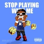 Stop Playing With Me