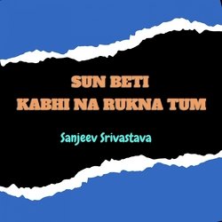 Sun Beti Kabhi Na Rukna Tum-ACYYUkJmB3s