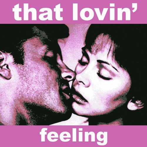 That Lovin' Feeling - Music for the Romantic In You