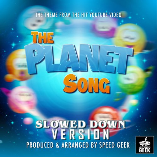 The Planet Song (From ''Kids Learning Tube'') (Slowed Down) cover art
