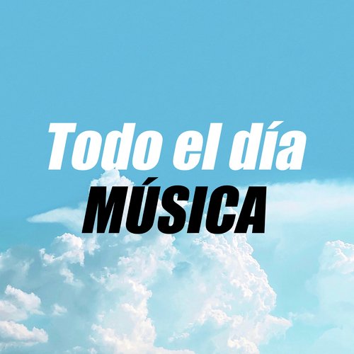 Todo el día MÚSICA