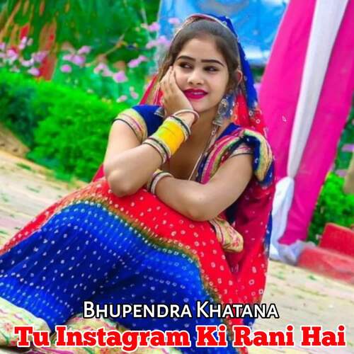 Tu Instagram Ki Rani Hai