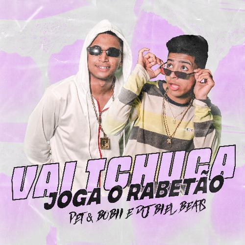 Vai Tchuca Joga o Rabetão