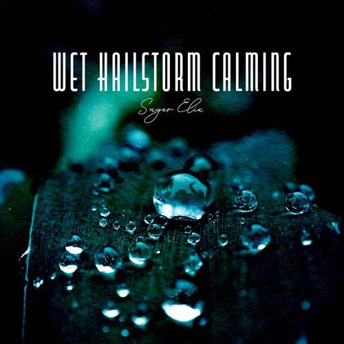 Wet Hailstorm Calming