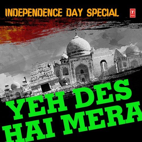 Yeh Des Hai Mera - Independence Day Special