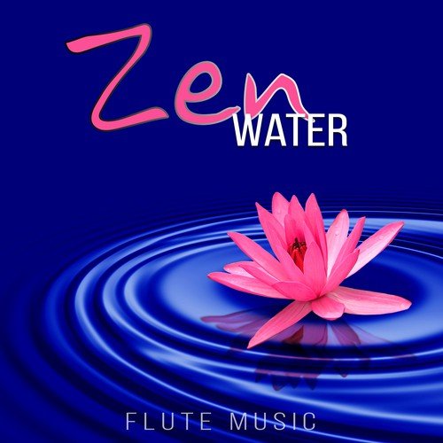 Zen Water - Flute Music – Zen Garden, Healing Water, Calm Waves, Spa, Easy Listening, Reiki Meditation, Massage