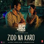 Zidd Na Karo (From &quot;Dedh Bigha Zameen&quot;)