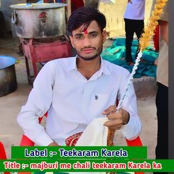 majburi me chali teekaram Karela ka