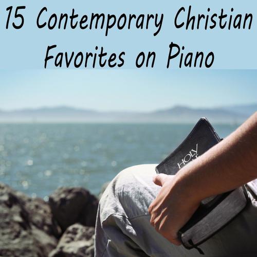 15 Contemporary Christian Favorites on Piano_poster_image