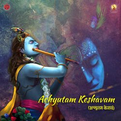 Achyutam Keshavam-GiohaCxfWGQ