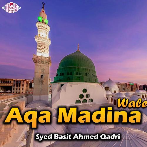 Aqa Madina Wale