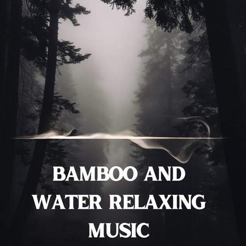 Bamboo And Water Relaxing Music