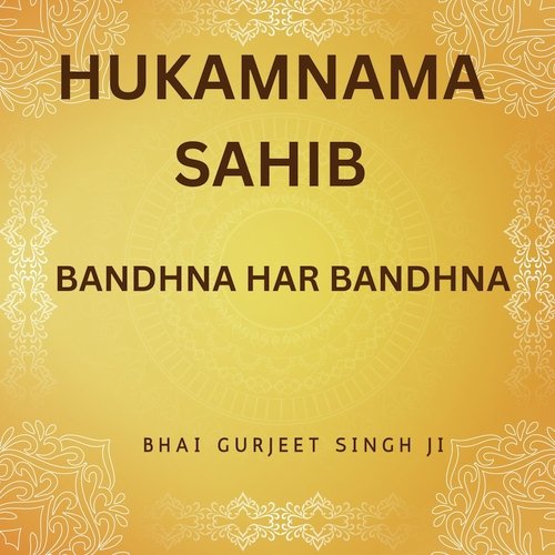 Bandhna Har Bandhna (Hukamnama Sahib)