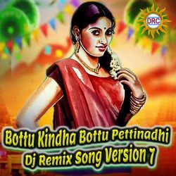 Bottu Kindha Bottu Pettinadhi (Dj Remix Song Version 7)-NisEBTVqB1Q