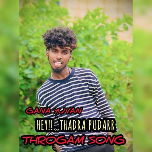 Hey Thadra Pudarr Throgam Song