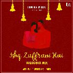 Ishq Zaffrani Hai (Wedding Mix)