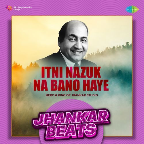 Itni Nazuk Na Bano Haye - Jhankar Beats