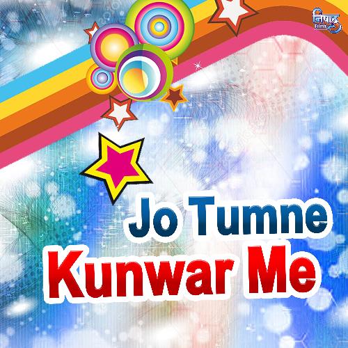 Jo Tumne Kunwar Me Kiya