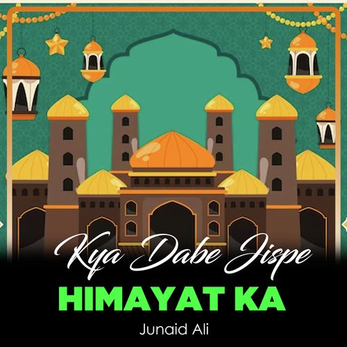 Kya Dabe Jispe Himayat Ka