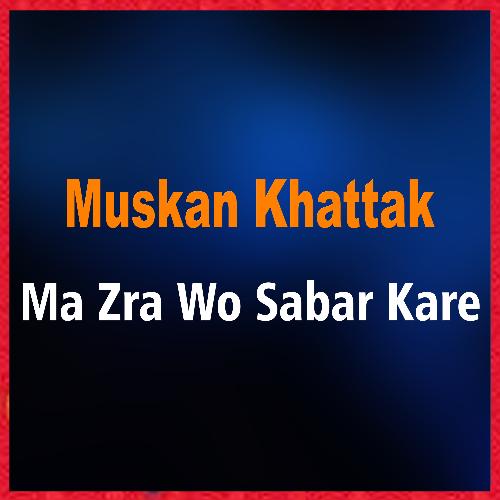 Ma Zra Wo Sabar Kare