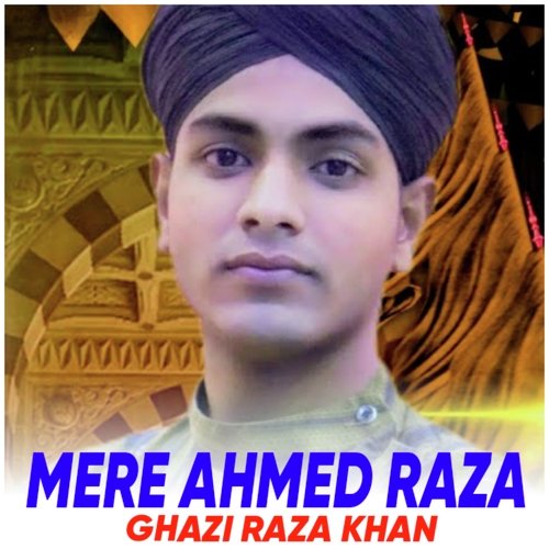 Mere Ahmed Raza 