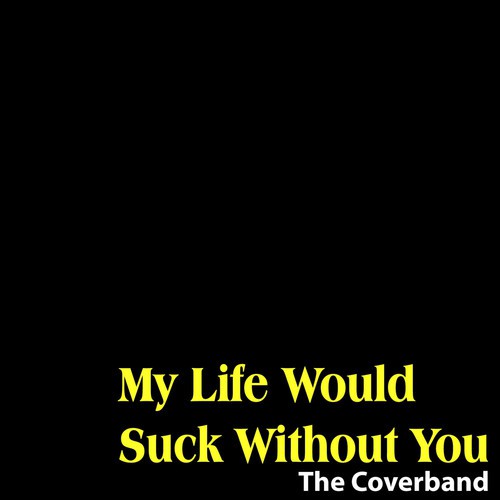 My Life Would Suck Without You (Original Version By 'Kelly Clarkson')