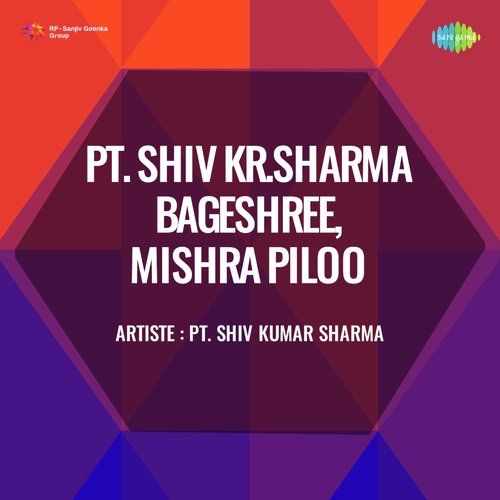 Pt Shiv Kr Sharma Bageshree,Mishra Piloo