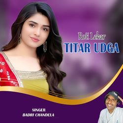 Roti Lekar Titar Udga-RFkcWQV1b3I