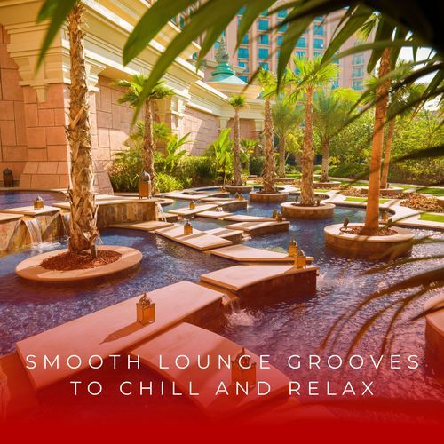 Smooth Lounge Grooves To Chill And Relax