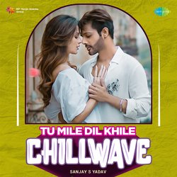 Tu Mile Dil Khile - Chillwave-Gz8jARZfQWI