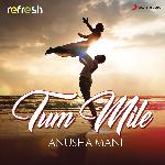 Tum Mile (Refresh Version)