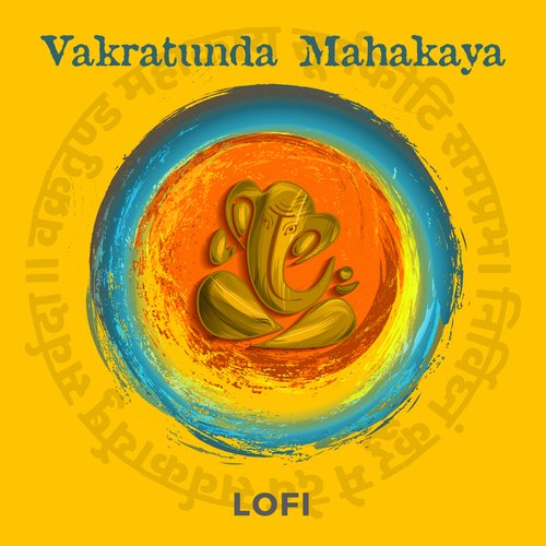 Vakratunda Mahakaya (Lofi)