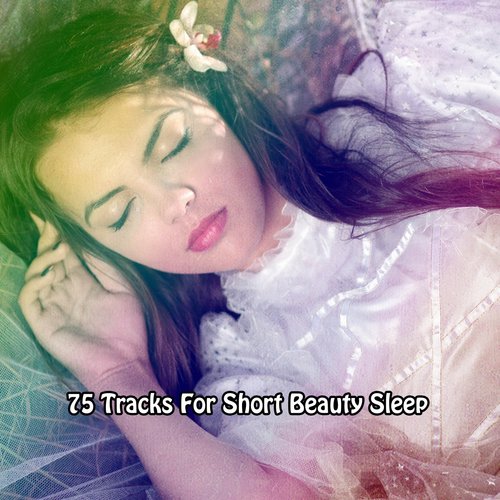 75 Tracks For Short Beauty Sleep