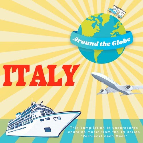 Verrueckt Nach Meer, Compilation Italy - Around the Globe (Compilation Mit Musiken Aus Der Ard Erfolgs Serie "Verrueckt Nach Meer")