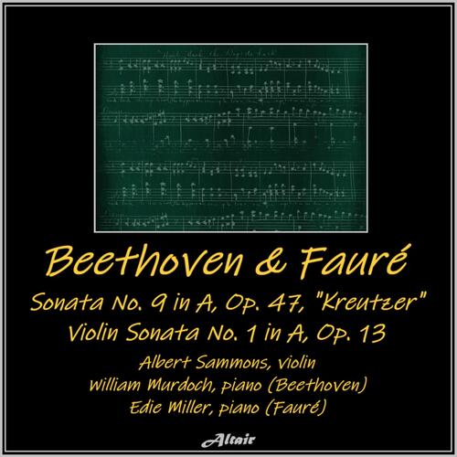 Beethoven: Violin Sonata NO. 9 in a, OP. 47, "Kreutzer" - Fauré Violin Sonata NO. 1 in a, OP. 13 (Live)