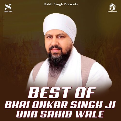 Best Of Bhai Onkar Singh Una Sahib Wale