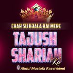 Char Su Ujala Hai Mere Tajushshariah Ka