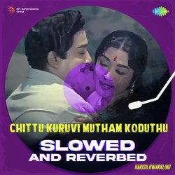 Chittu Kuruvi Mutham Koduthu - Slowed and Reverbed-NVE,aBViB1g