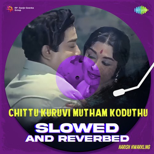 Chittu Kuruvi Mutham Koduthu - Slowed and Reverbed