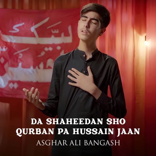 Da Shaheedan Sho Qurban Pa Hussain Jaan